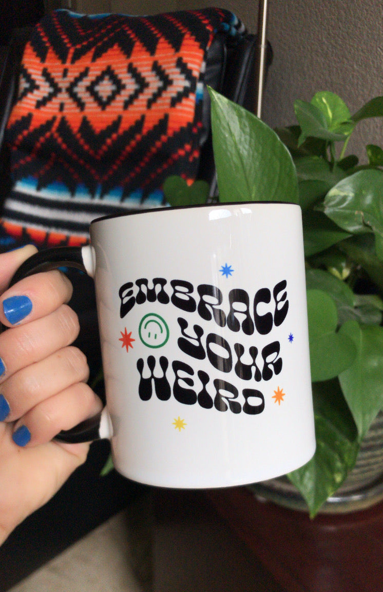 Embrace Your Weird Mug
