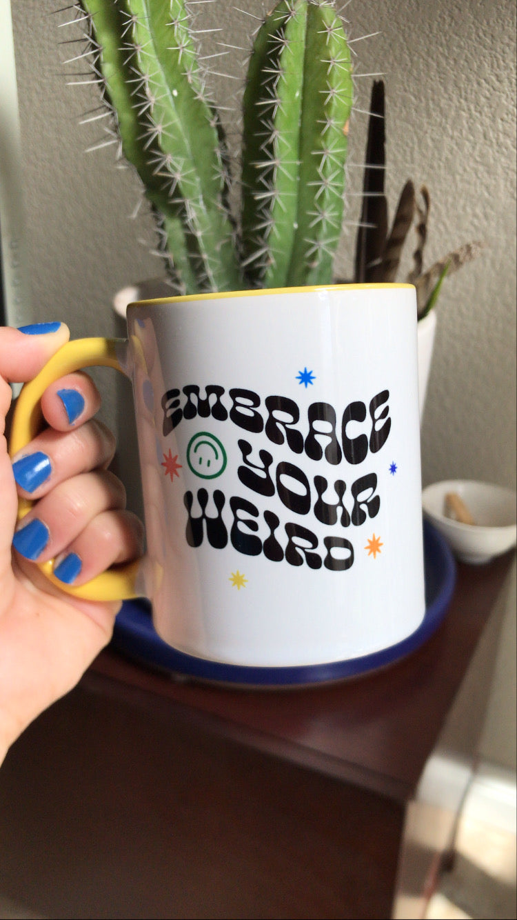 Embrace Your Weird Mug