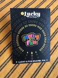 Lucky & Fun Enamel Pin